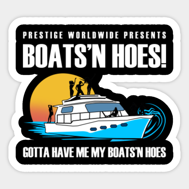 Boats 'n Hoes! Shirt Step Brothers Boats N Hoes Sticker TeePublic